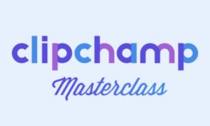 ClipChamp Masterclass